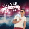 Vai Ver Que Não Sou Eu - Single album lyrics, reviews, download