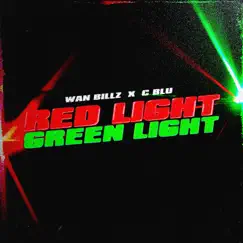 Red Light, Green Light - Single by Wan Billz & C Blu album reviews, ratings, credits