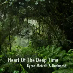 Heart of the Deep Time (feat. Frore) by Byron Metcalf & Dashmesh album reviews, ratings, credits