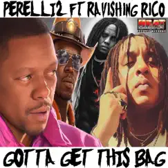 Gotta Get This Bag (feat. Ravishing Rico) - Single by Perelli2 album reviews, ratings, credits