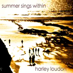 Summer Sings Within - EP by Harley loudon album reviews, ratings, credits