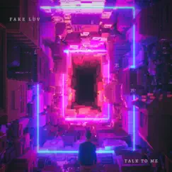 Talk to Me - Single by Fake Luv album reviews, ratings, credits