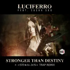 Stronger Than Destiny (feat. Sasha Sku) - Single by LUCIFERRO album reviews, ratings, credits