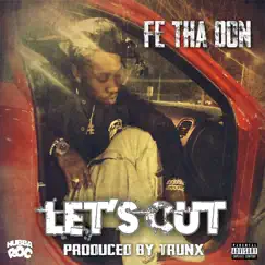 Let's Cut - Single by Fe Tha Don album reviews, ratings, credits