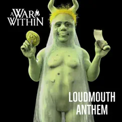 Loudmouth Anthem - Single by A War Within album reviews, ratings, credits