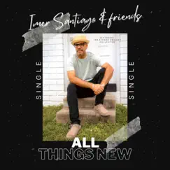 All Things New (feat. The Ethnos Project Collective) - Single by Imer Santiago album reviews, ratings, credits