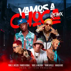 Vamos A Choca (feat. Young Gatillo & Haraca Kiko) [Remix] - Single by Francis Kendall, Yomel El Meloso & Yaisel LM album reviews, ratings, credits