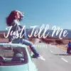 Just Tell Me - Single album lyrics, reviews, download