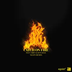 Catch On Fire (NEZZY remix) Song Lyrics