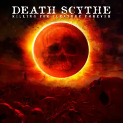 Killing For Pleasure Forever by Death Scythe album reviews, ratings, credits
