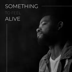 Something To Feel Alive - EP by Alexander Mills album reviews, ratings, credits