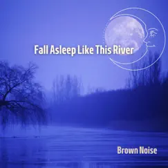 Brown Noise, Little Babbling Creek (Loopable) Song Lyrics