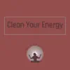Clean Your Energy album lyrics, reviews, download