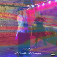 How It Go ! - Single by A Stellar & Stammas album reviews, ratings, credits
