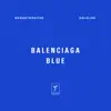 Balenciaga Blue - Single album lyrics, reviews, download