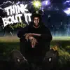 Think Bout It - Single album lyrics, reviews, download