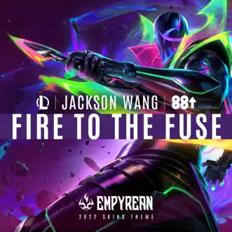 Fire To the Fuse - Single by League of Legends, Jackson Wang & 88rising album download
