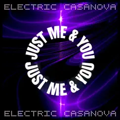 Just Me & You - Single by Electric Casanova album reviews, ratings, credits