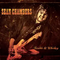 Trouble & Whiskey by Sean Chambers album reviews, ratings, credits