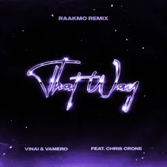 That Way (Raakmo Remix) [feat. Chris Crone] - Single by Vinai, VAMERO & Raakmo album reviews, ratings, credits