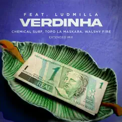 Verdinha (feat. LUDMILLA) [Extended Mix] - Single by Chemical Surf, Topo La Maskara & Walshy Fire album reviews, ratings, credits