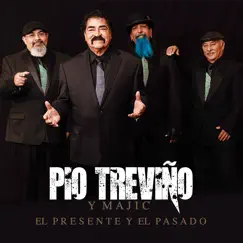 El Presente y el Pasado by Pio Trevino y Majic album reviews, ratings, credits