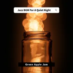 Jazz BGM For a Quiet Night by Green Apple Jam album reviews, ratings, credits