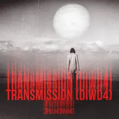 Transmission (DIWD4) Song Lyrics