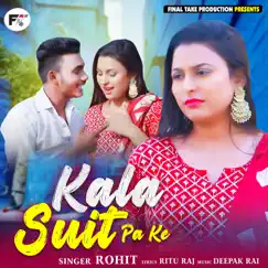 Kala Suit Pa Ke - Single by Rohit album reviews, ratings, credits