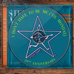 I Don't Have to Be Me ('Til Monday) [20th Anniversary] - Single by Steve Azar album reviews, ratings, credits