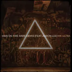 Man on Fire Rare Demo - Single (feat. Aaron Lee) - Single by MK Ultra album reviews, ratings, credits