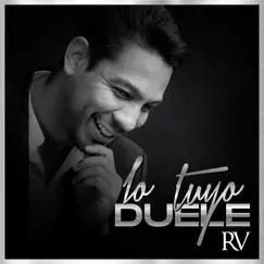 Lo Tuyo Duele - Single by RV album reviews, ratings, credits
