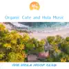 Organic Cafe and Hula Music album lyrics, reviews, download