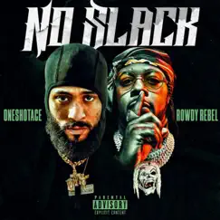 No Slack (feat. Rowdy Rebel) - Single by OneShotAce album reviews, ratings, credits