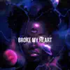 Broke My Heart (feat. OGwilson, Weird West & Gee Gee Baby) - Single album lyrics, reviews, download