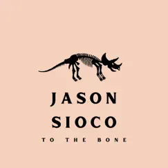 To the Bone - Single by Jason Sioco album reviews, ratings, credits