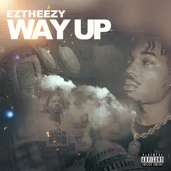 Way Up - Single by EzTheezy album reviews, ratings, credits