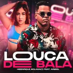 Louca de Bala (feat. Ariel) Song Lyrics