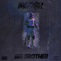 Big Brother (feat. Moosh & Twist) - Single by MOO$H album reviews, ratings, credits