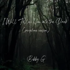 I Will Follow You into the Dark (Saxophone Version) - Single by Bobby G album reviews, ratings, credits