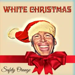 White Christmas - Single by Safety Orange & Albert Hurtado album reviews, ratings, credits