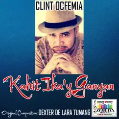 KAHIT IKA'Y GANYAN (feat. Clint Ocfemia) Song Lyrics