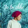 Jo Tu Chhe - Single album lyrics, reviews, download