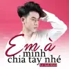 Em À Mình Chia Tay Nhé/Khi Anh Biết Mình Sai - Single album lyrics, reviews, download