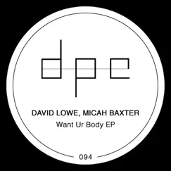 Want Ur Body - Single by David Lowe & Micah Baxter album reviews, ratings, credits