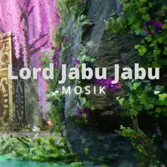 Lord Jabu Jabu - Single by MOSIK album reviews, ratings, credits