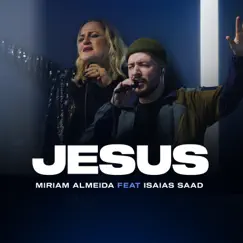 Jesus (feat. Isaias Saad) - Single by Miriam Almeida album reviews, ratings, credits