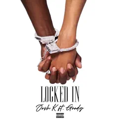 Locked In - Single (feat. Goody) - Single by Josh K album reviews, ratings, credits
