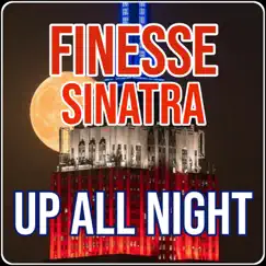 Up All Night - Single by Finesse Sinatra album reviews, ratings, credits
