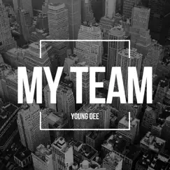 My Team - Single by Young Dee album reviews, ratings, credits